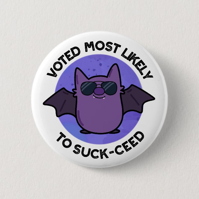 Voted Most Likely To Suck-ceed Funny Bat Pun  Button (Front)