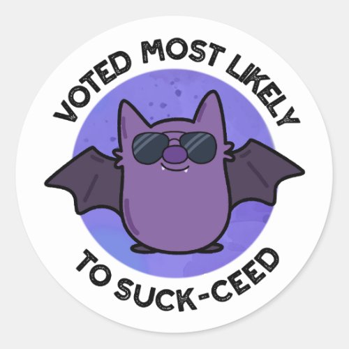 Voted Most Likely To Suck_ceed Funny Bat Pun  Classic Round Sticker