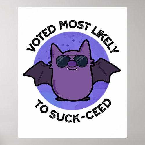 Voted Most Likely To Suck_ceed Funny Bat Pun  Poster