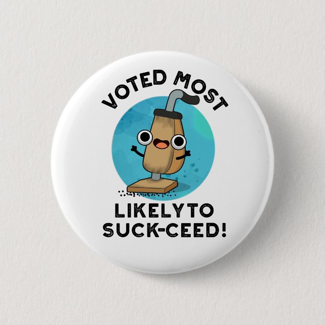 Voted Most Likely To Suck-ceed Funny Vacuum Pun  Button (Front)
