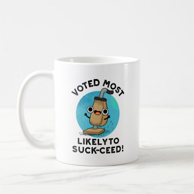 Voted Most Likely To Suck-ceed Funny Vacuum Pun  Coffee Mug (Left)