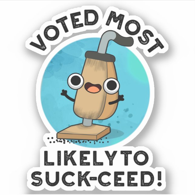 Voted Most Likely To Suck-ceed Funny Vacuum Pun  Sticker (Front)