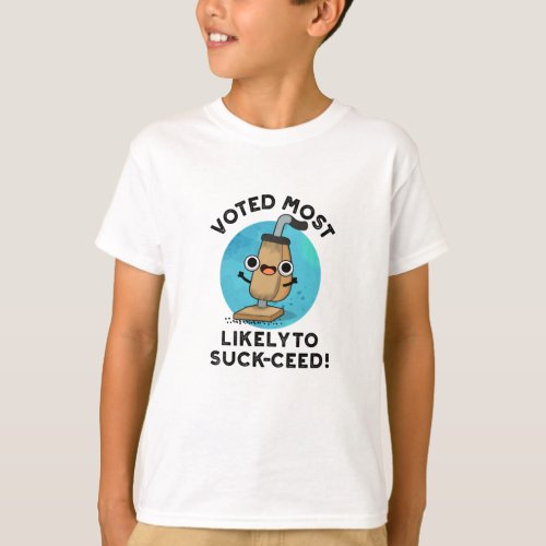 Voted Most Likely To Suck_ceed Funny Vacuum Pun T_Shirt