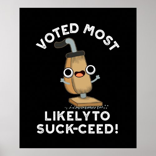 Voted Most Likely To Suck_ceed Vacuum Pun Dark BG Poster