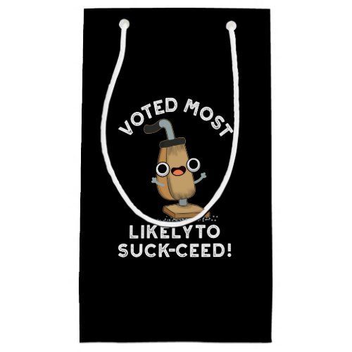 Voted Most Likely To Suck_ceed Vacuum Pun Dark BG Small Gift Bag
