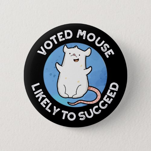 Voted Mouse Likely To Succeed Animal Pun Dark BG Button