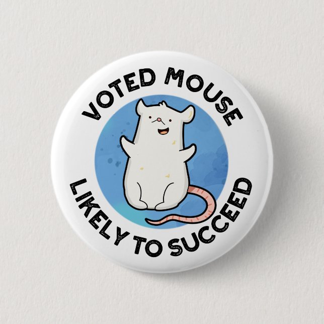 Voted Mouse Likely To Succeed Funny Animal Pun  Button (Front)