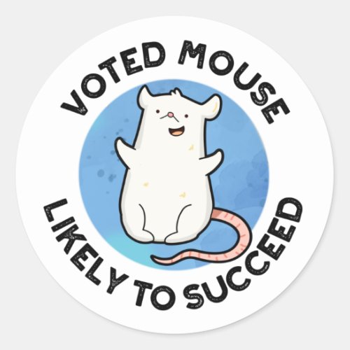 Voted Mouse Likely To Succeed Funny Animal Pun Classic Round Sticker