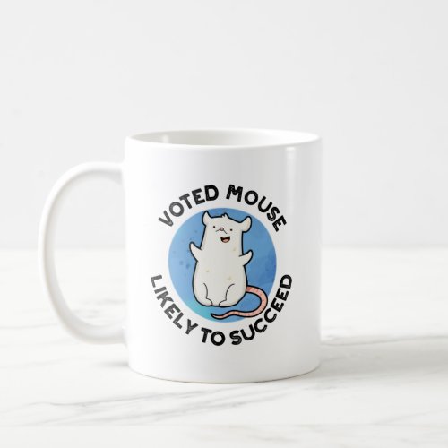 Voted Mouse Likely To Succeed Funny Animal Pun Coffee Mug