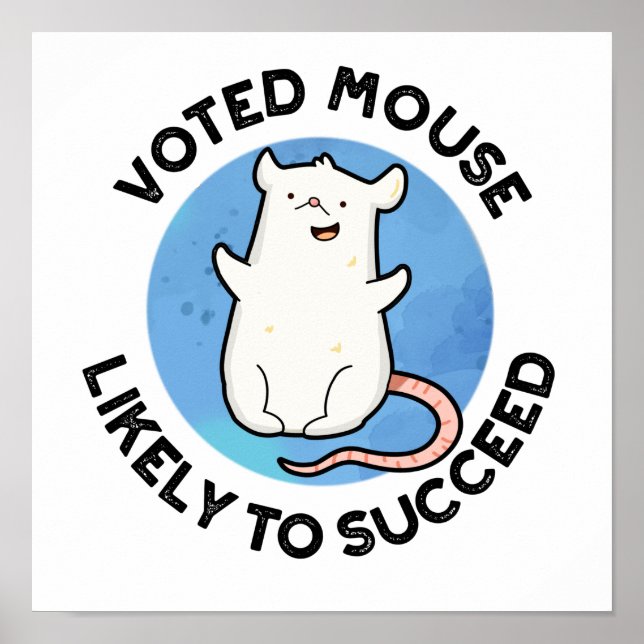 Voted Mouse Likely To Succeed Funny Animal Pun Poster (Front)