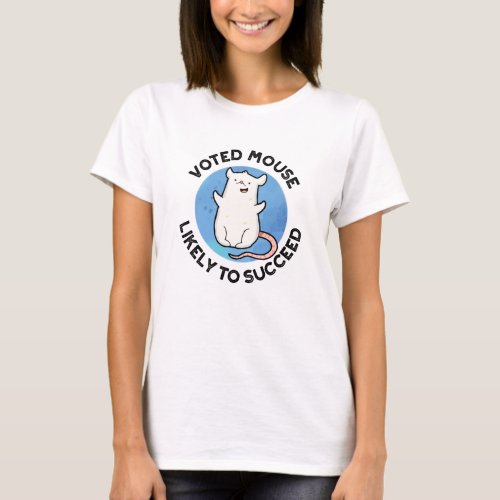 Voted Mouse Likely To Succeed Funny Animal Pun T_Shirt