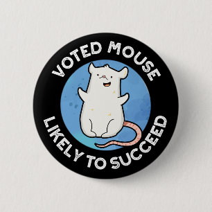 Voted Mouse Likely To Succeed Positive Pun Dark BG Button