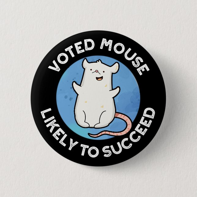 Voted Mouse Likely To Succeed Positive Pun Dark BG Button (Front)