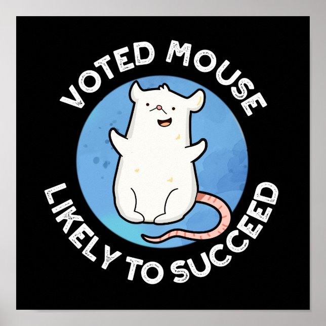 Voted Mouse Likely To Succeed Positive Pun Dark BG Poster (Front)