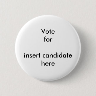 Votefor _____________insert candidate here pinback button
