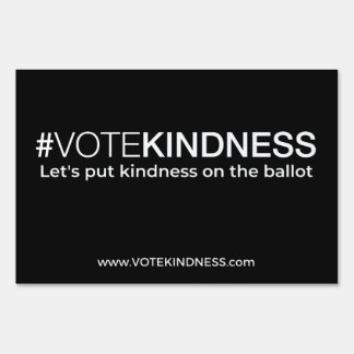 #VOTEKINDNESS Lawn Sign