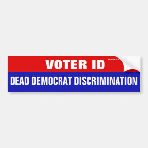 Voter ID Is Dead Democrat Discrimination Bumper Sticker