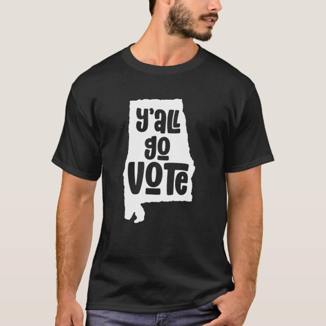 Voter Rights | Voting Equality | Alabama Y'all Go T-Shirt (Front)