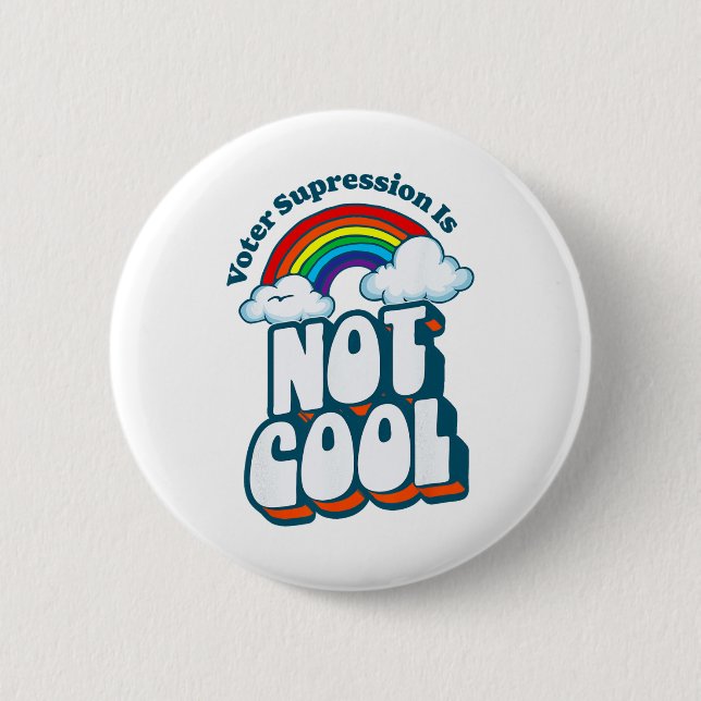 Voter Suppression Is Not Cool Retro Rainbow 80s 90 Button (Front)