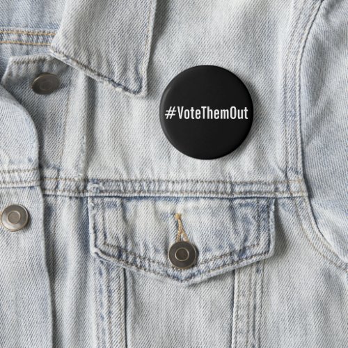 VoteThemOut bold white text on black political Button