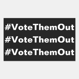 #VoteThemOut white text on black political Rectangular Sticker