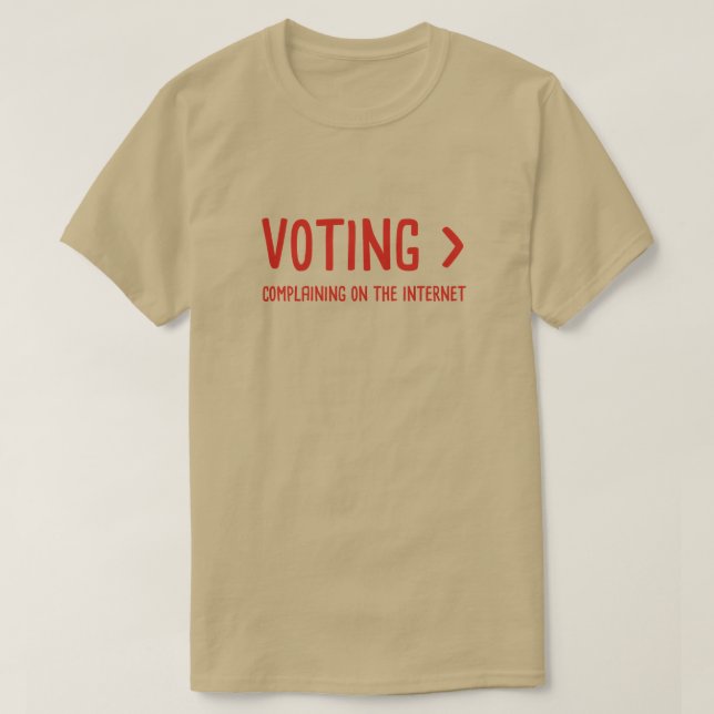 Voting > Complaining On The Internet T-Shirt (Design Front)