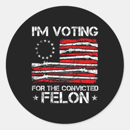 Voting Convicted Felon 2024 American Flag On Back  Classic Round Sticker