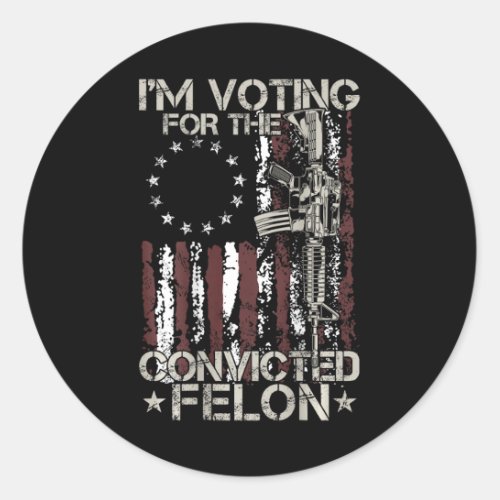 Voting Convicted Felon 2024 American Flag On Back  Classic Round Sticker