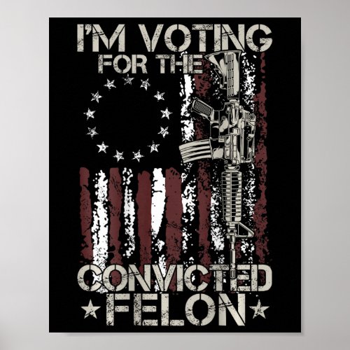 Voting Convicted Felon 2024 American Flag On Back  Poster