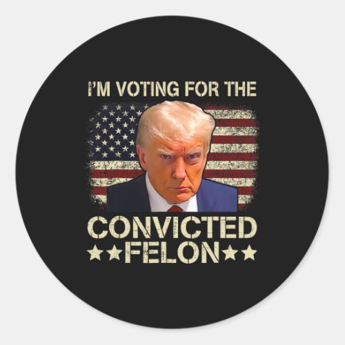 Voting Convicted Felon 2024 American Flag Trump 20 Classic Round Sticker