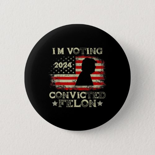 Voting Convicted Felon 2024  Button