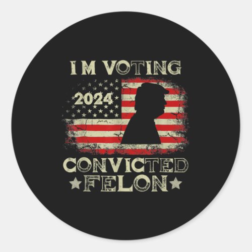 Voting Convicted Felon 2024  Classic Round Sticker