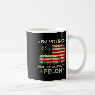 Voting Convicted Felon 2024 - Trump 2024 Convicted Coffee Mug