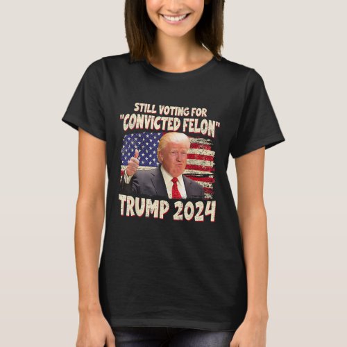 Voting Convicted Felon 2024 Trump 2024 Convicted F T_Shirt