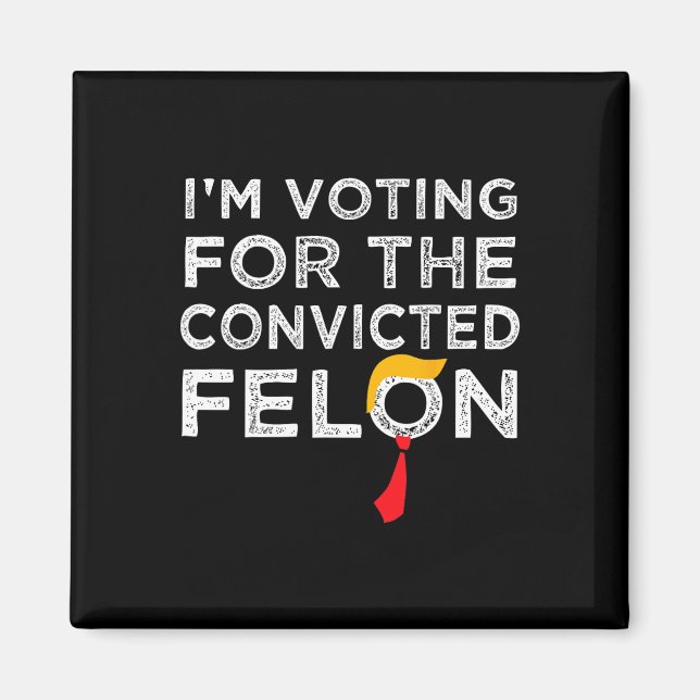 Voting Convicted Felon 2024 - Trump 2024 Convicted Magnet (Front)