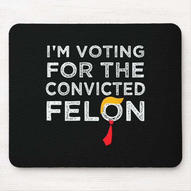 Voting Convicted Felon 2024 - Trump 2024 Convicted Mouse Pad (Front)