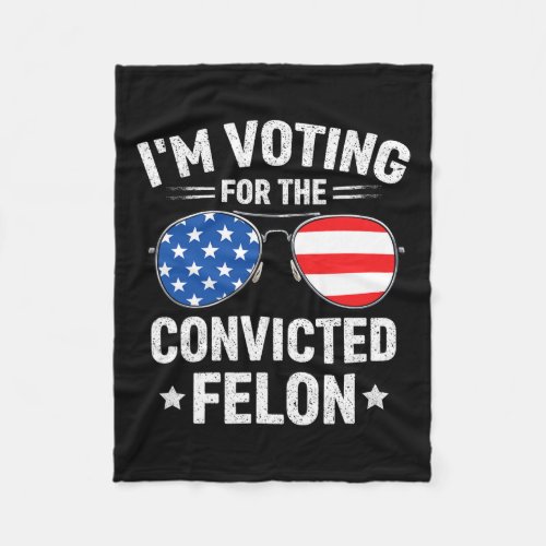 Voting Convicted Felon Funny Pro Trump 2024 5  Fleece Blanket