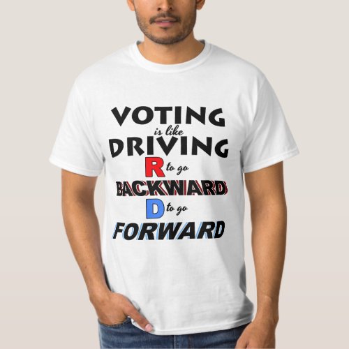 Voting D to go Forward T_Shirt