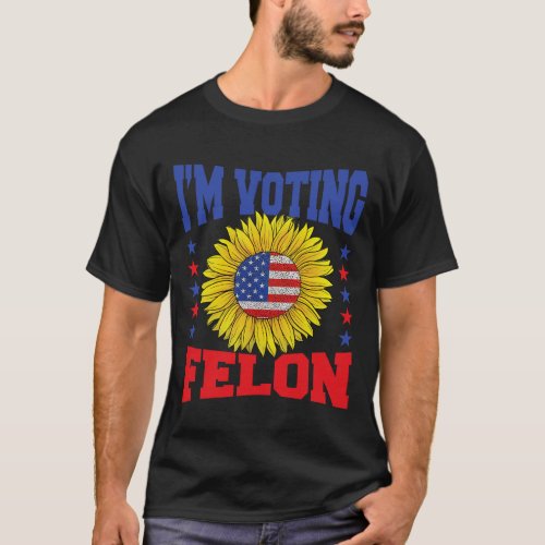 Voting Felon Trump 2024 Usa Flag Republican Sunflo T_Shirt