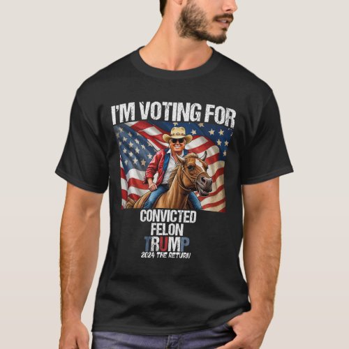 Voting For Convicted Felon Quote Trump 2024 Us Fla T_Shirt