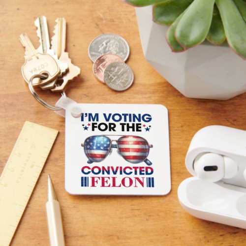 Voting For Convicted Felon Trump President Keychain