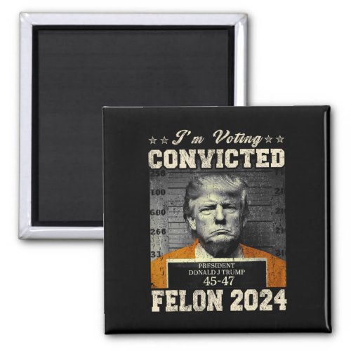 Voting For The Convicted Fellon 2024 Us Flag Pro_t Magnet