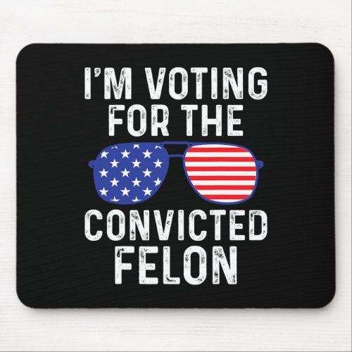Voting For The Convicted Fellon 2024 Us Flag Pro_t Mouse Pad