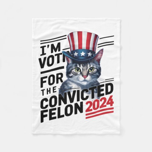 Voting For The Convicted Felon 2024 Cute Cat Pro T Fleece Blanket