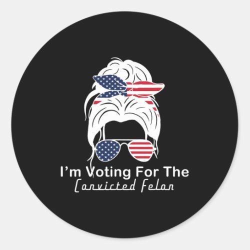 Voting For The Convicted Felon Cute Trump 2024 Mes Classic Round Sticker