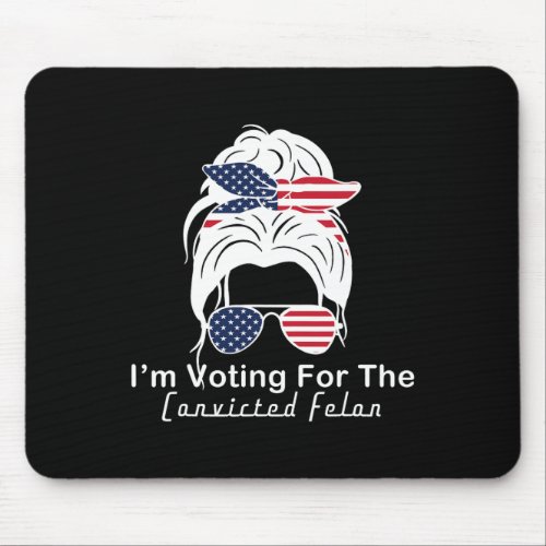 Voting For The Convicted Felon Cute Trump 2024 Mes Mouse Pad