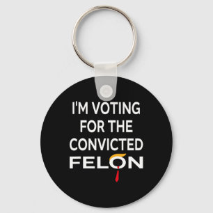 Voting For The Convicted Felon Donald Trump 2024 Keychain