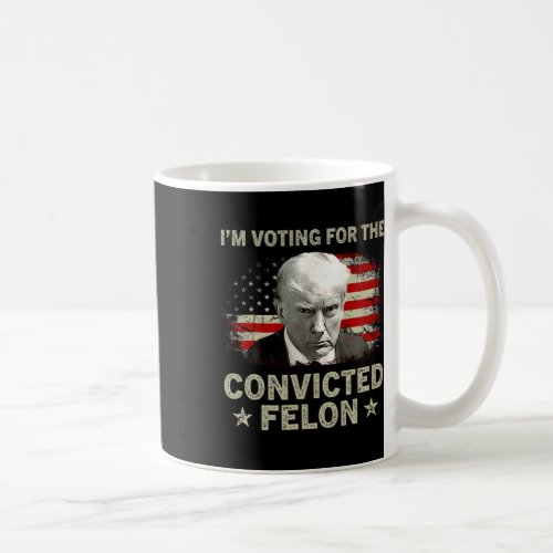 Voting For The Convicted Felon Funny Pro 2024 4  Coffee Mug