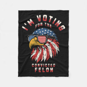 Voting For The Convicted Felon Funny Pro Trump 202 Fleece Blanket