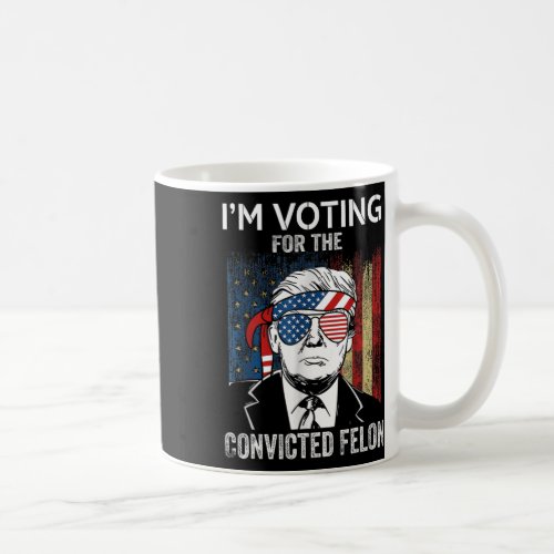 Voting For The Convicted Felon Funny Trump 2024  Coffee Mug